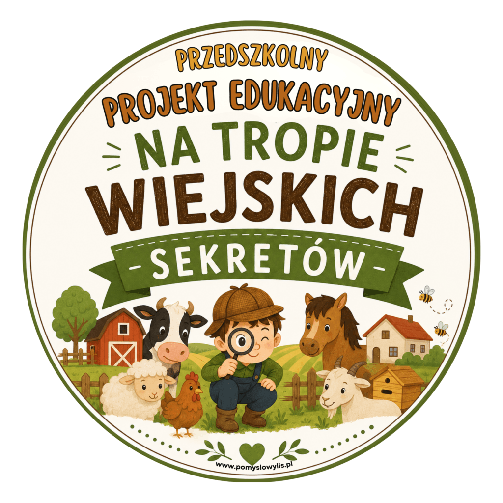 Projekt edukacyjny „Na tropie wiejskich sekretów” - PRZEDSZKOLE